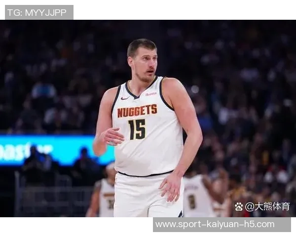 约基奇首节状态低迷仅得3分6板4助表现不佳球队面临挑战 约基奇首节状态低迷仅得3分6板4助表现不佳球队面临挑战